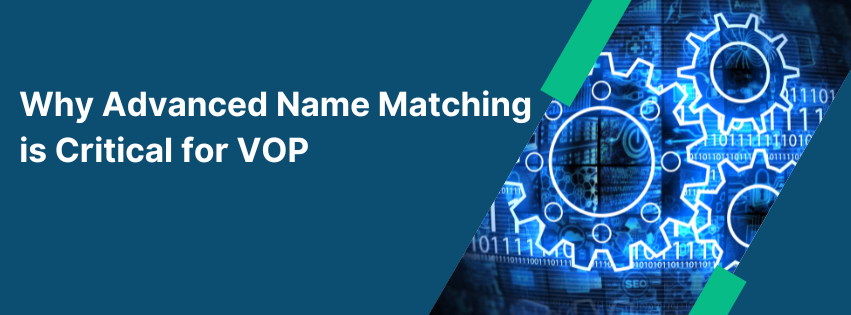 Why Advanced Name Matching is Critical for VOP